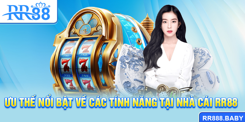 Ưu thế nổi bật về các tính năng tại nhà cái RR88